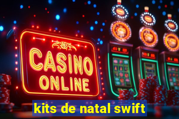 kits de natal swift